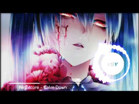 ❋「Nightcore 」→  Calm Down ❋