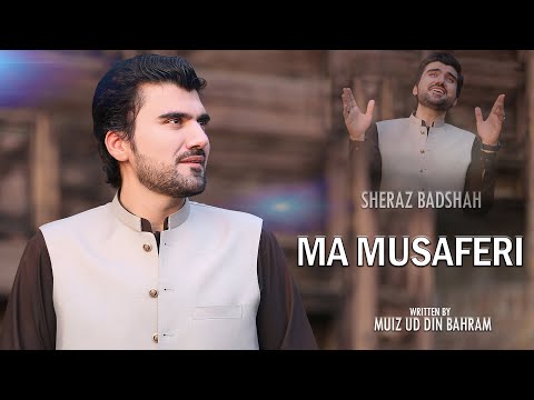 Ma Musaferi (Official Music Video) | Sheraz Badshah | New Khowar Song 2024
