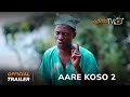 Aare Koso 2 Yoruba Movie 2023 | Official Trailer | Showing This Sun 24th Sept.  On ApataTV+