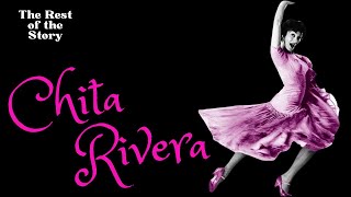 Chita Rivera: The Untold Dance Journey of a Broadway Trailblazer | The Rest of the Story | Ep 42
