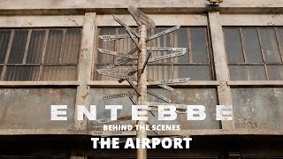 Entebbe: Behind The Scenes | The Airport