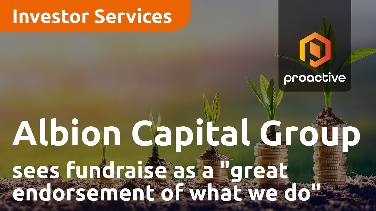 Albion Capital Group sees fundraise as a "great endorsement of what we do"