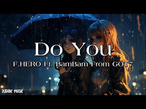 F.HERO Ft. BamBam From GOT7 (Prod. By KILO KEYS) - Do You - [เนื้อเพลง]