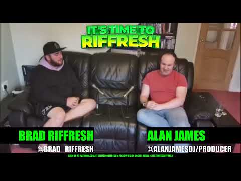 #22 with ALAN JAMES - IT'S TIME TO RIFFRESH - EP. 22 - BRAD RIFFRESH & ALAN JAMES