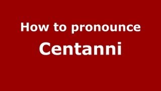 How to pronounce Centanni