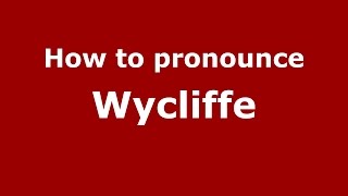 How to pronounce Wycliffe