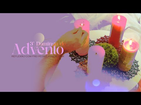 [REFLEXÃO] - 3º Domingo do Advento
