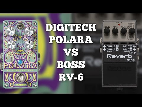 Digitech Polara VS Boss RV-6 Reverb (Including Halo and Shimmer settings.)