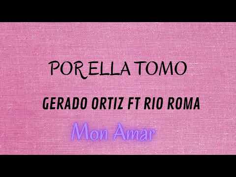 POR ELLA TOMO/RIO ROMA FT GERARDO ORTIZ LETRA MUSIC
