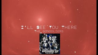 “I’ll See You There” by The Gondoliers (Official Video)
