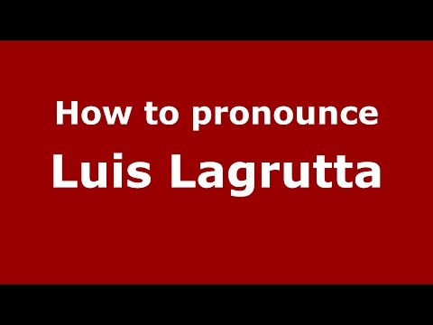 How to pronounce Luis Lagrutta (Spanish/Argentina) - PronounceNames.com