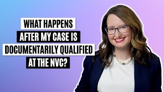 What happens after I am Documentarily Qualified at the NVC