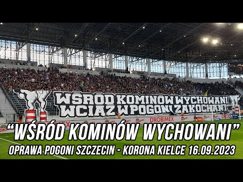 "Wśród kominów wychowani" - Oprawa Pogoni Szczecin z Korona Kielce 16.09.2023