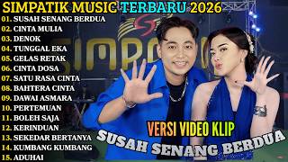 Download lagu SUSAH SENANG BERDUA - CINTA MULIA - DENOK - SIMPATIK TERBARU - SIMPATIK MUSIC FULL ALBUM 2026 mp3