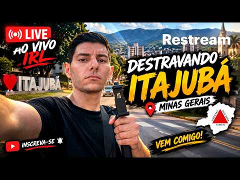🔥 **DESTRAVANDO ITAJUBÁ AO VIVO! 🚨 IRL PELAS RUAS DE MINAS GERAIS 🇧🇷 | VEM COMIGO!**