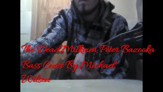 The dead Milkmen Peter Bazooka Bass Cover By Michael Wilson