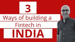 3 Ways of building a fintech in India | Startup | Sarthak Ahuja
