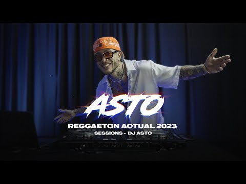 REGGAETON ACTUAL 2023 | SESSIONS - DJ ASTO