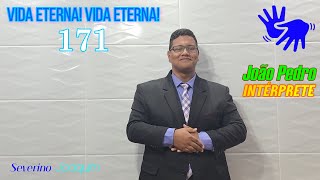 HINO 171 EM LIBRAS - Vida Eterna! Vida Eterna! - (HINÁRIO 5 CCB) @severinojoaquimdasilva-oficial ​
