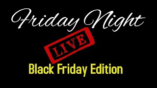 Friday Night Live - Black Friday Edition