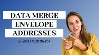 Data Merge Envelope Addresses in Adobe Illustrator