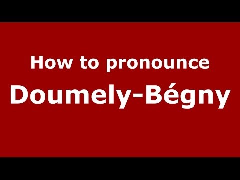 How to pronounce Doumely-Bégny (French/France) - PronounceNames.com