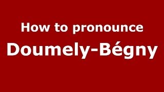 How to pronounce Doumely-Bégny