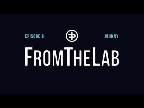 FromTheLab Episode 6: ‘Johnny’