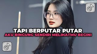 Download lagu DJ TAPI BERPUTAR PUTAR AKU BINGUNG SENDIRI  OK - T2 FULL SONG MAMAN FVNDY 2025 mp3