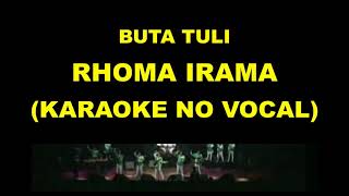 Download lagu BUTA TULI - RHOMA IRAMA (KARAOKE NO VOCAL) mp3