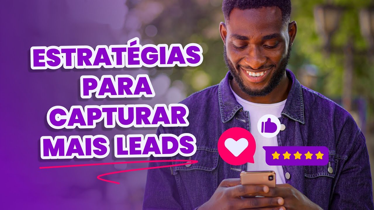 O que é lead em marketing digital? Conheça estratégias de como capturá-los