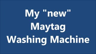 preview picture of video 'My new Maytag Washer'