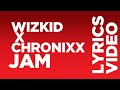 StarBoy feat. Wizkid & Chronixx - Jam (Lyrics Audio)