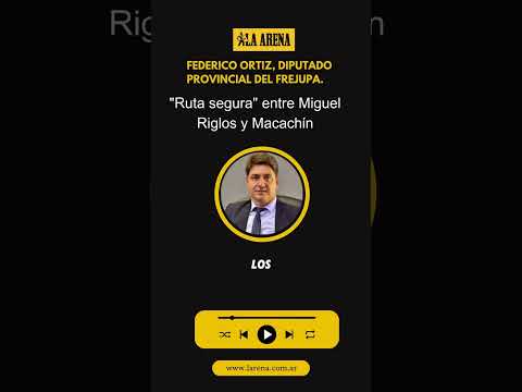 Federico Ortiz, diputado provincial del FREJUPA. shorts reels  "Ruta segura" entre Miguel Riglos y…