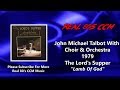 John Michael Talbot With Choir & Orchestra - Lamb Of God (HQ)