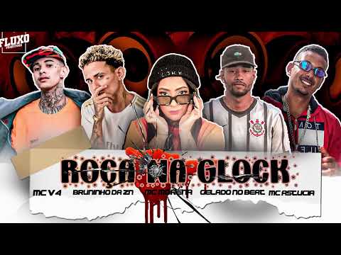 BRUNINHO DA ZN, GELADO NO BEAT, MC ASTUCIA,  MC V4,   MC MORENA  - ROÇA NA GLOCK
