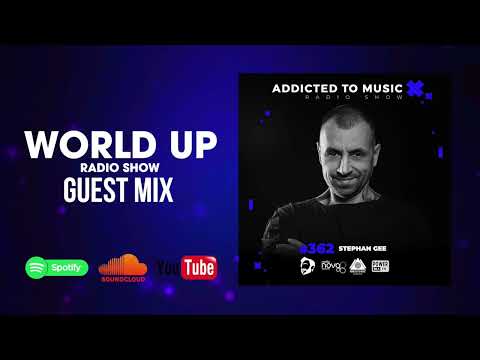 Stephan Gee - World Up Radio Show 362