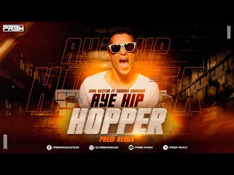 AYE HIP HOPPER REMIX | ishQ Bector ft Sunidhi Chauhan | Amruta Khanvikar | PREM MUSIC