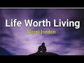 Majid Jordan Life Worth Living Lyrics