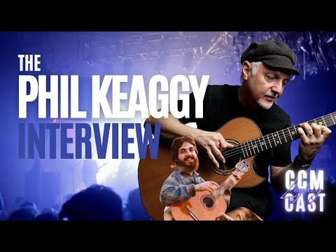 The Phil Keaggy Interview with BONUS SONG | CCM LegacyCAST  | Look back. Lean in. Leave behind.
