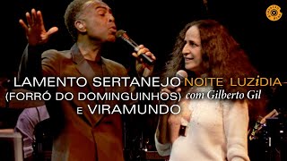 Maria Bethânia e Gilberto Gil - Lamento Sertanejo (Forró do Dominguinhos)/Viramundo" - Noite Luzidia