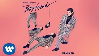 Tegan and Sara -  Boyfriend (Shura Remix) [OFFICIAL AUDIO]