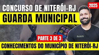CONHECIMENTOS DO MUNICÍPIO DE NITERÓI-RJ - CONCURSO DA GUARDA MUNICIPAL PARTE 3 DE 3