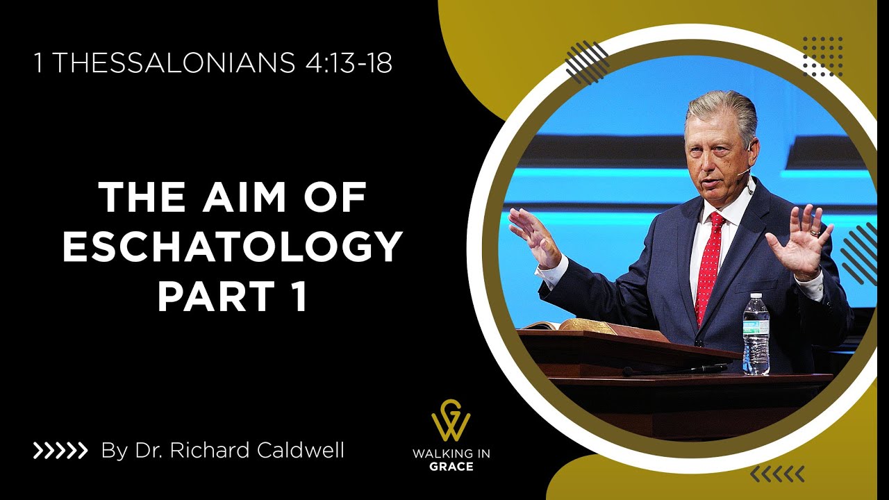 The Aim of Eschatology Part 1 | 1 Thessalonians 4:13-18
