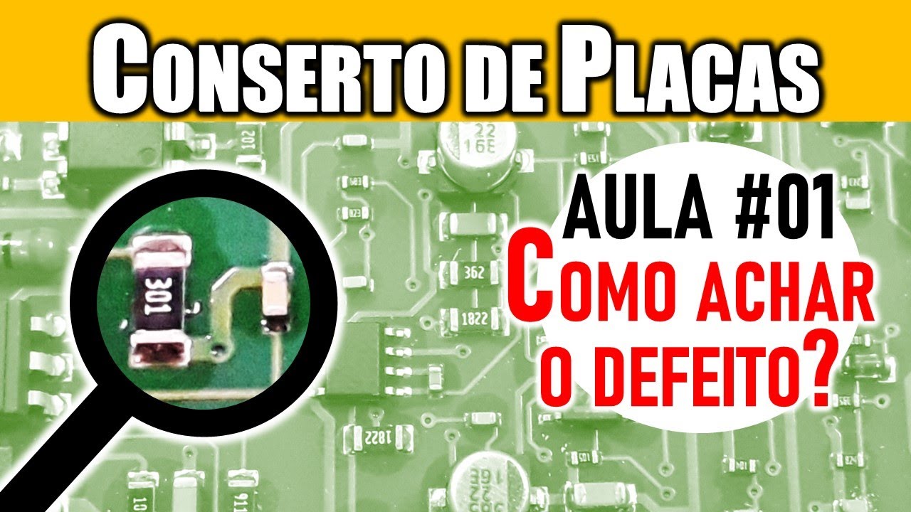 Análise Visual (Como consertar Placas Eletrônicas - Aula 01)