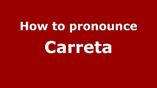 How to pronounce Carreta