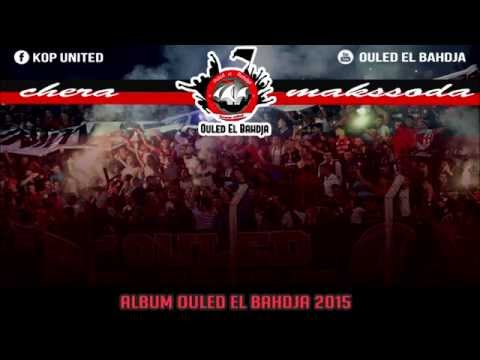 ALBUM OULED EL BAHDJA 2016 | 2-CHERA ME9SSODA