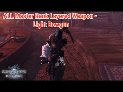 Iceborne: All Layered Weapons - Light Bowgun