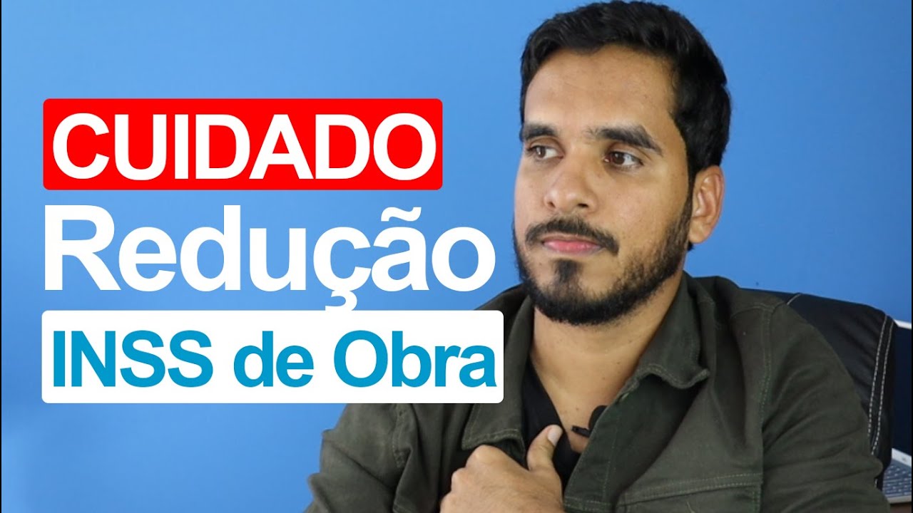 Cuidado com a Redução de INSS de Obra