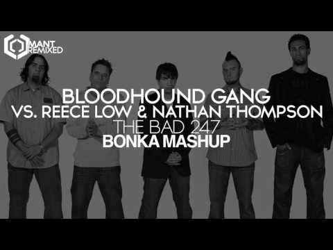 Bloodhound Gang Vs. Reece low & Nathan Thompson - The Bad 247 (BONKA Mashup)